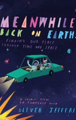 Meanwhile Back on Earth . . .: Finding Our Place Through Time and Space