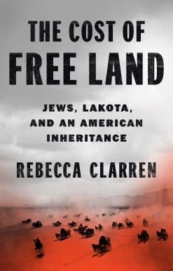Jews, Lakota, and an American Inheritance: The Cost of Free Land