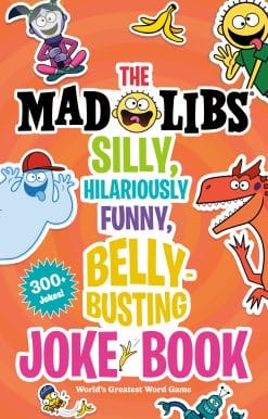 The Mad Libs Silly, Hilariously Funny, Belly-Busting Joke Book: World's Greatest Word Game