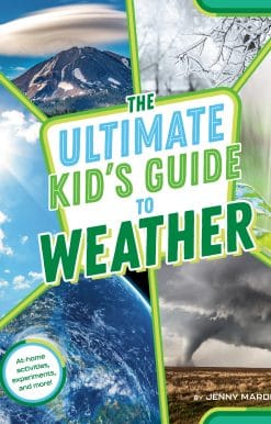 The Ultimate Kid's Guide to Weather: At-Home Activities, Experiments, and More!