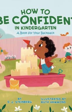 How to Be Confident in Kindergarten: A Book for Your Backpack