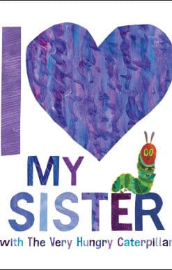 I Love My Sister with The Very Hungry Caterpillar