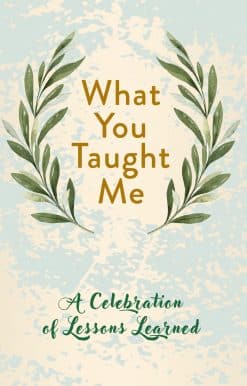 What You Taught Me: A Celebration of Lessons Learned