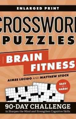 Crossword Puzzles for Brain Fitness: 90-Day Challenge to Sharpen the Mind and Strengthen Cognitive Skills
