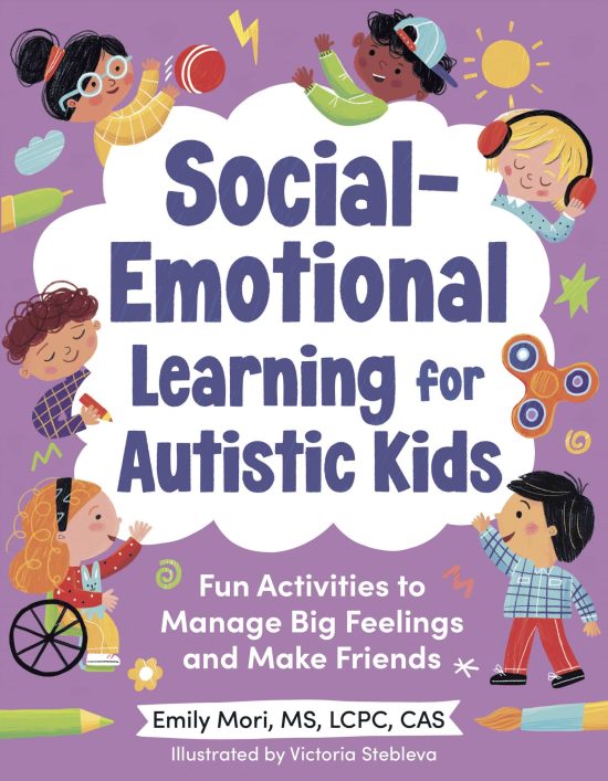 Social-Emotional Learning for Autistic Kids: Fun Activities to Manage Big Feelings and Make Friends (For Ages 5-10)