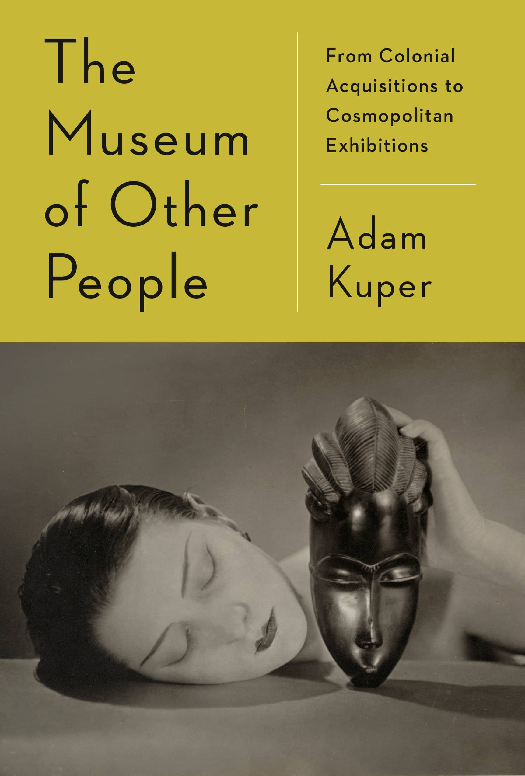 9780593700679 The Museum of Other People: From Colonial Acquisitions to Cosmopolitan Exhibitions