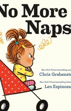 No More Naps!: A Story for When You're Wide-Awake and Definitely NOT Tired