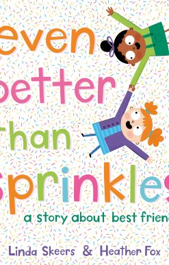 Even Better Than Sprinkles: A Story About Best Friends