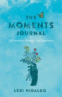 The Moments Journal: Affirmations, Prompts, and Inspiration