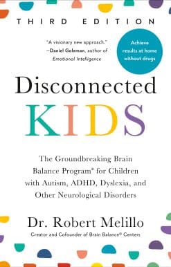 The Groundbreaking Brain Balance Program for Children with Autism, ADHD, Dyslexia, and Other Neurological Disorders: Disconnected Kids, Third Edition