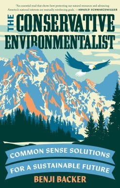 The Conservative Environmentalist: Common Sense Solutions for a Sustainable Future