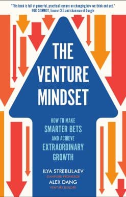 How to Make Smarter Bets and Achieve Extraordinary Growth: The Venture Mindset