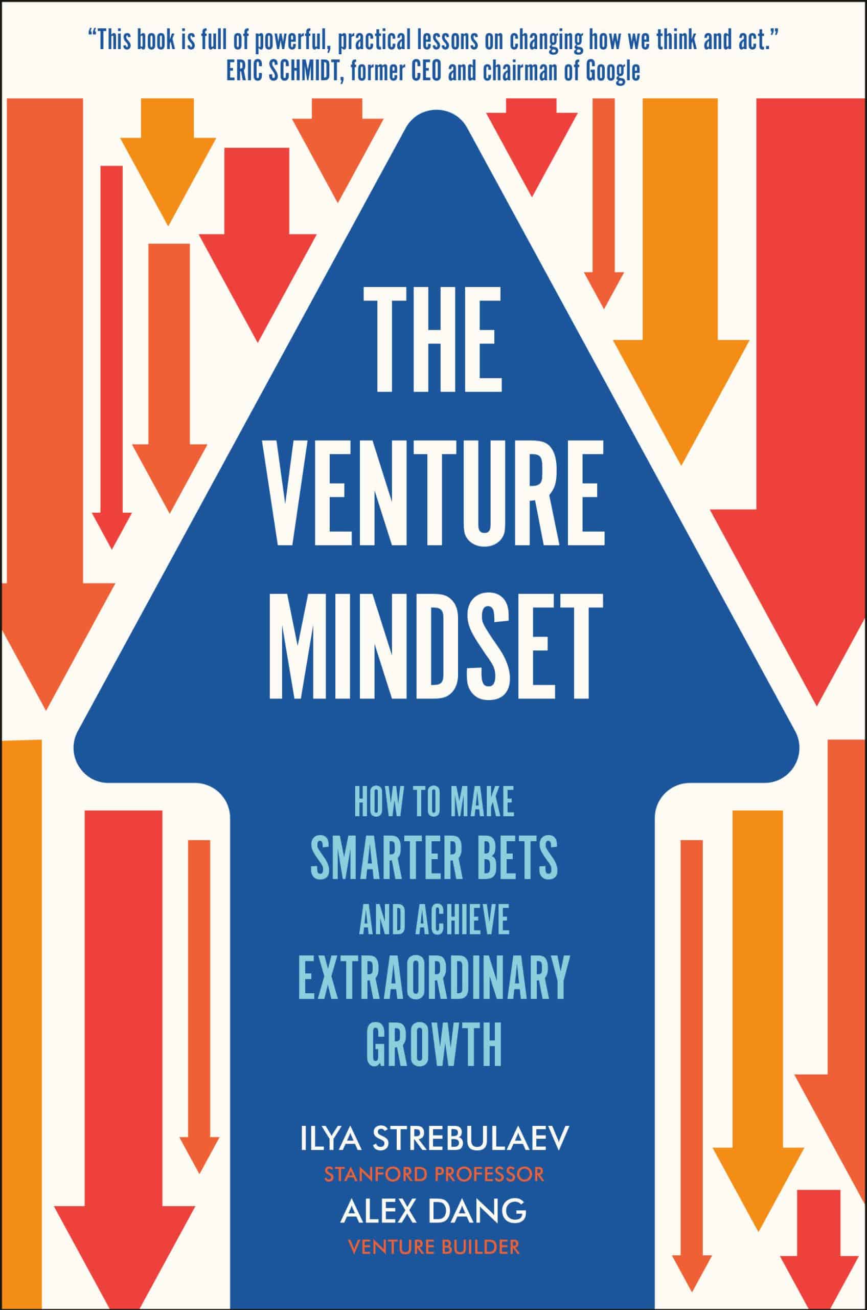 How to Make Smarter Bets and Achieve Extraordinary Growth: The Venture Mindset