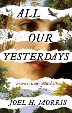 All Our Yesterdays: A Novel of Lady Macbeth