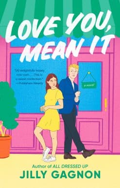 Love You, Mean It: A Novel