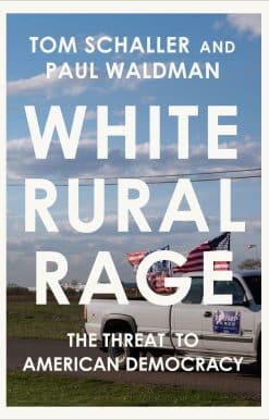 The Threat to American Democracy: White Rural Rage