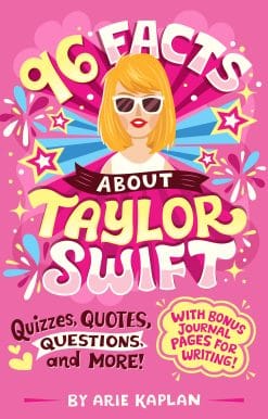 96 Facts About Taylor Swift: Quizzes, Quotes, Questions, and More! With Bonus Journal Pages for Writing!