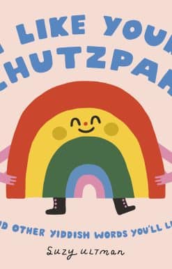 I Like Your Chutzpah: And Other Yiddish Words You'll Like