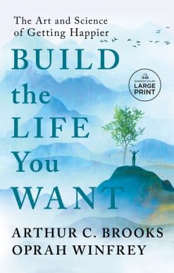 Build the Life You Want: The Art and Science of Getting Happier