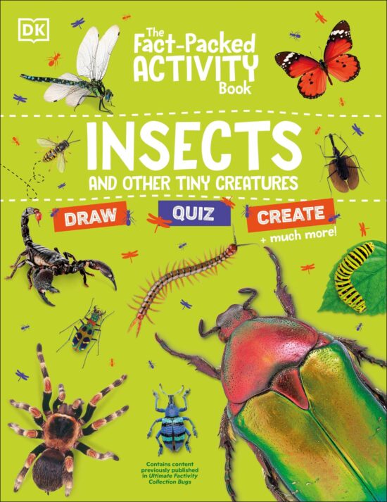 And Other Tiny Creatures: The Fact-Packed Activity Book: Insects