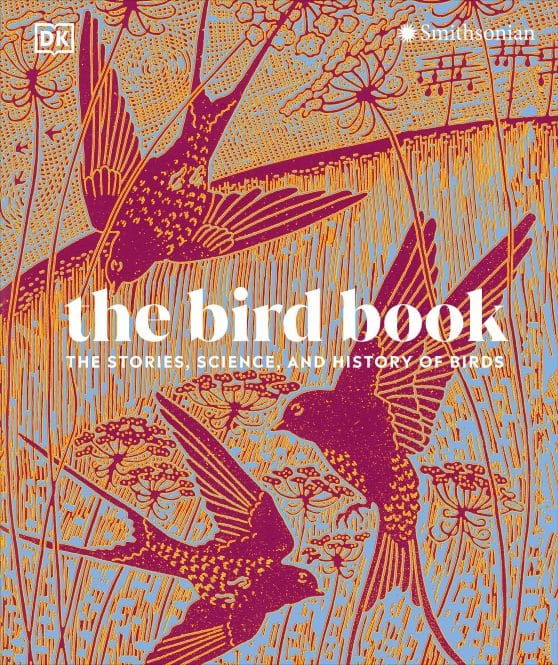 The Stories, Science, and History of Birds: The Bird Book