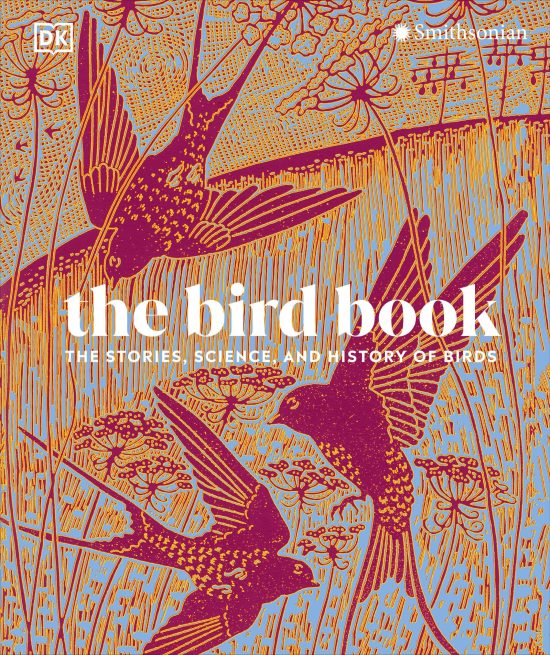 The Stories, Science, and History of Birds: The Bird Book