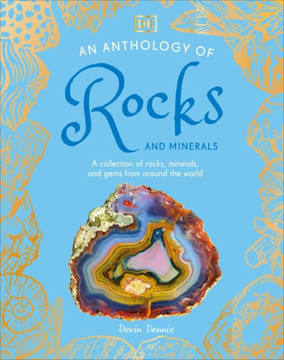 A Collection of Rocks, Minerals, and Gems from Around the World: An Anthology of Rocks and Minerals