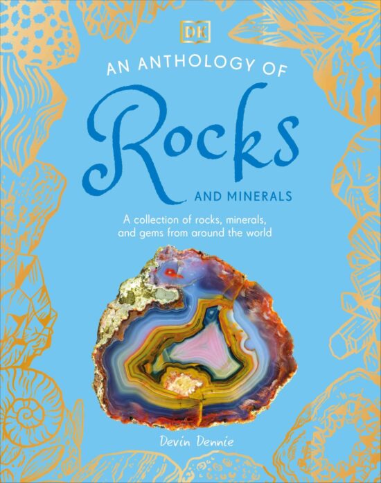 A Collection of Rocks, Minerals, and Gems from Around the World: An Anthology of Rocks and Minerals