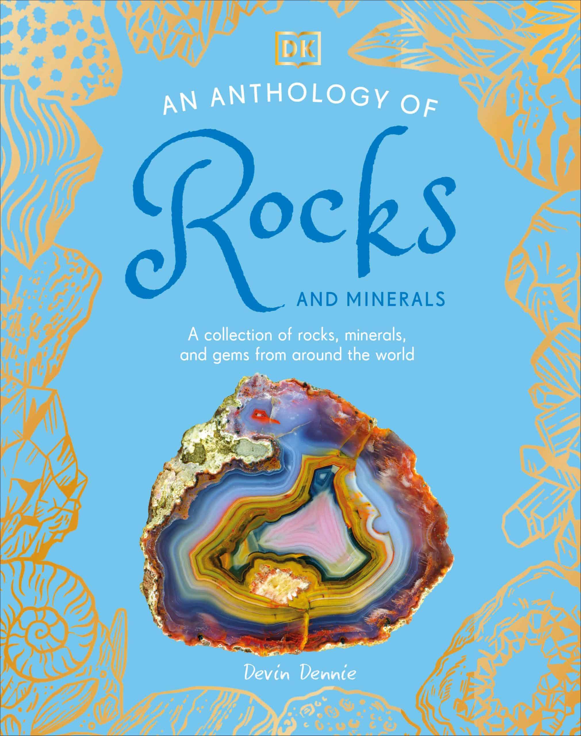 A Collection of Rocks, Minerals, and Gems from Around the World: An Anthology of Rocks and Minerals