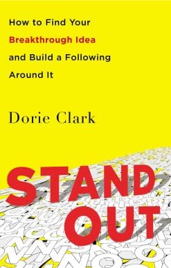 How to Find Your Breakthrough Idea and Build a Following Around It: Stand Out