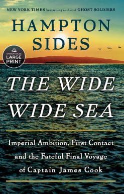 Imperial Ambition, First Contact and the Fateful Final Voyage of Captain James Cook: The Wide Wide Sea