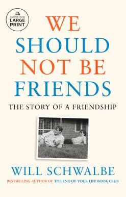 We Should Not Be Friends: The Story of a Friendship