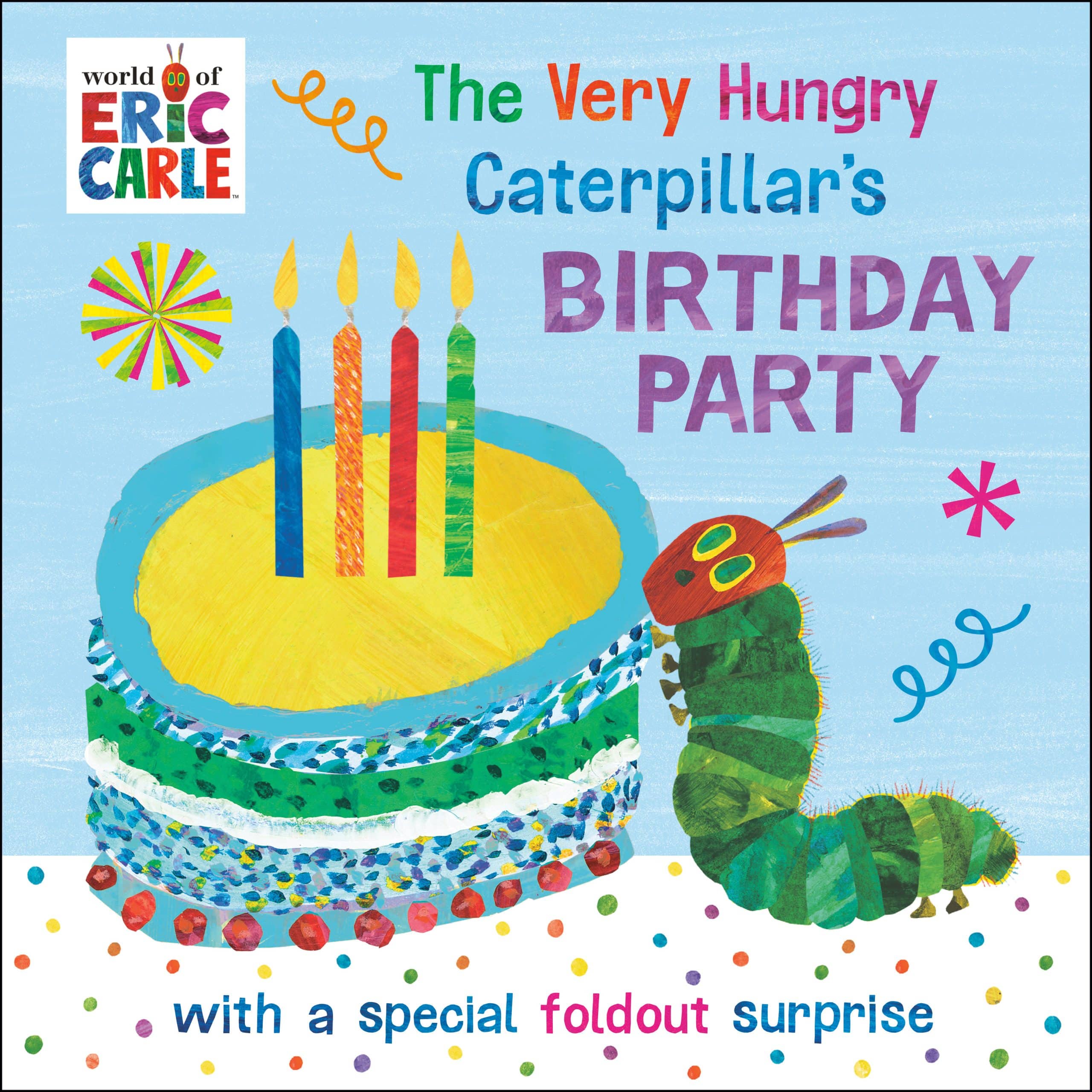 with a Special Foldout Surprise: The Very Hungry Caterpillar's Birthday Party