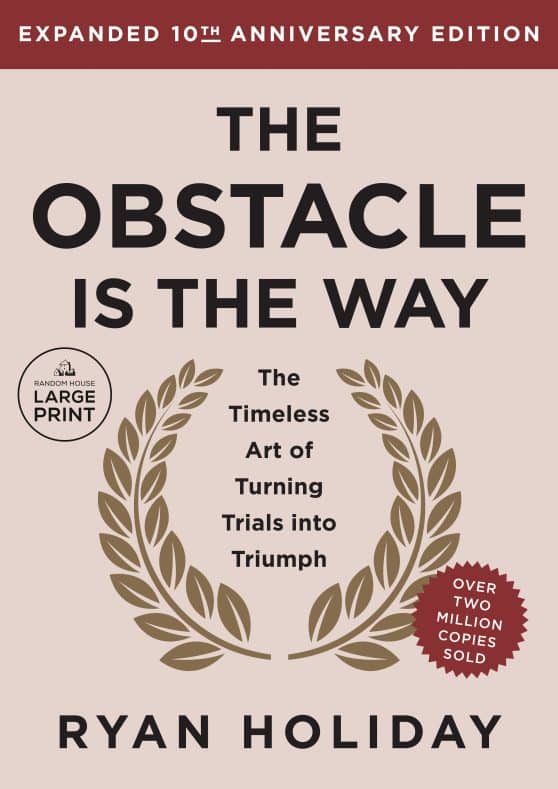 The Obstacle is the Way Expanded 10th Anniversary Edition: The Timeless Art of Turning Trials into Triumph