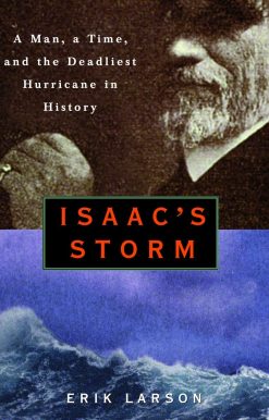A Man, a Time, and the Deadliest Hurricane in History: Isaac's Storm