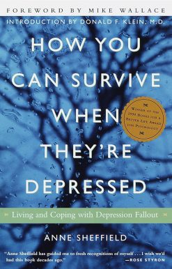 Living and Coping with Depression Fallout: How You Can Survive When They're Depressed
