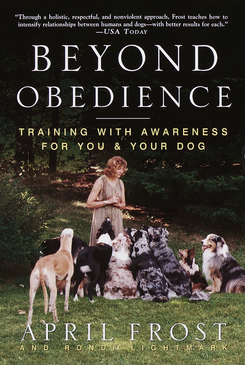 9780609804698 Beyond Obedience: Training with Awareness for You & Your Dog