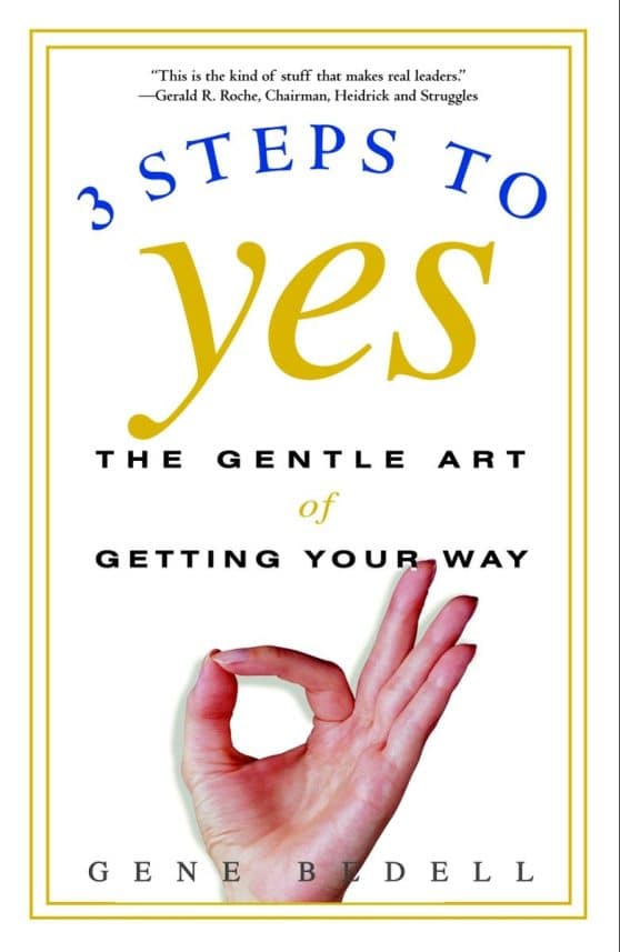 The Gentle Art of Getting Your Way: Three Steps to Yes