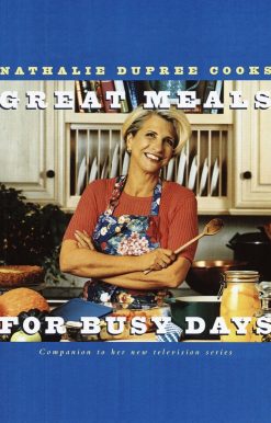 Nathalie Dupree Cooks Great Meals For Busy Days: A Cookbook