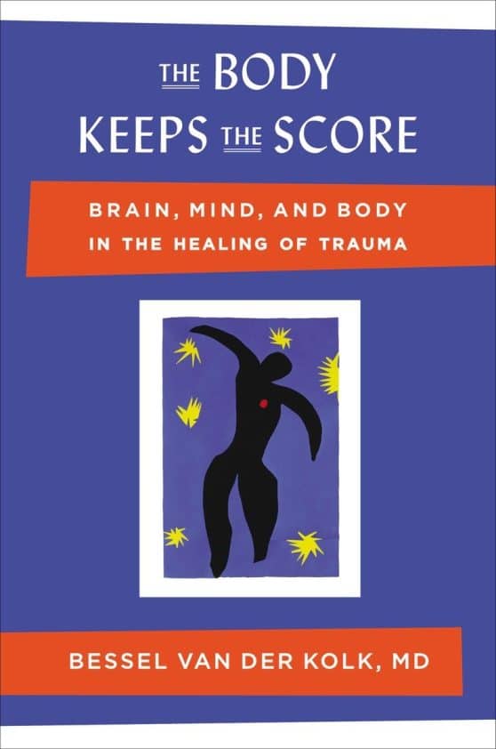 Brain, Mind, and Body in the Healing of Trauma: The Body Keeps the Score