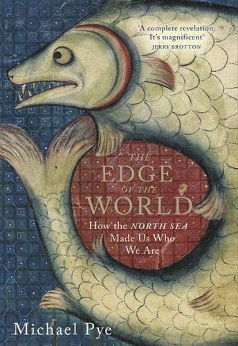 The Edge of the World: How The North Sea Made Us Who We Are
