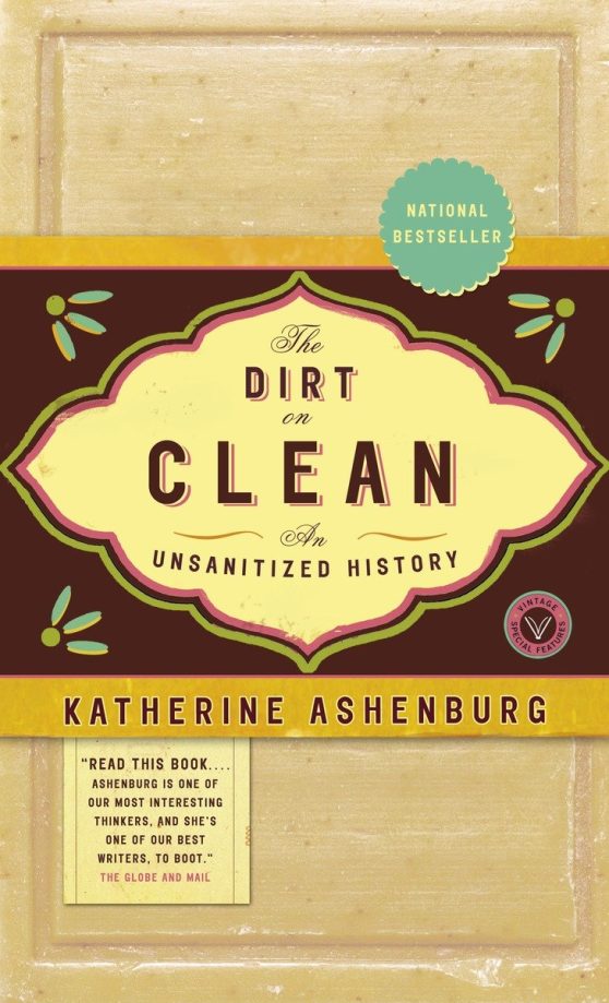 The Dirt on Clean: An Unsanitized History