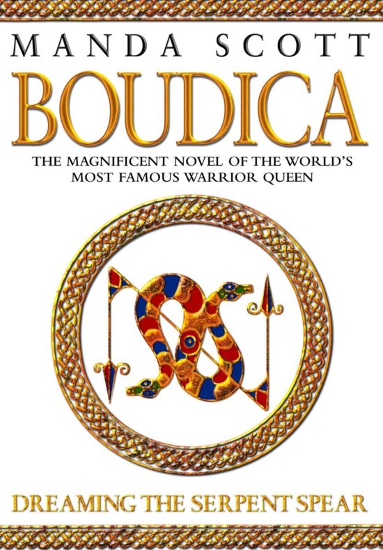 Dreaming the Serpent Spear: A Novel of Boudica, The Warrior Queen