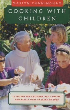 15 Lessons for Children, Age 7 and Up, Who Really Want to Learn to Cook: A Cookbook: Cooking with Children