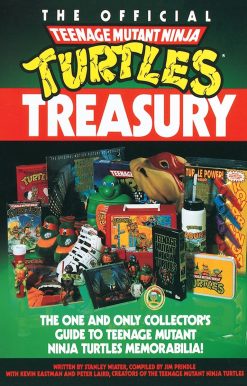 The Official Teenage Mutant Ninja Turtles Treasury: The One and Only Collector's Guide to Teenage Mutant Ninja Turtles Memorabilia