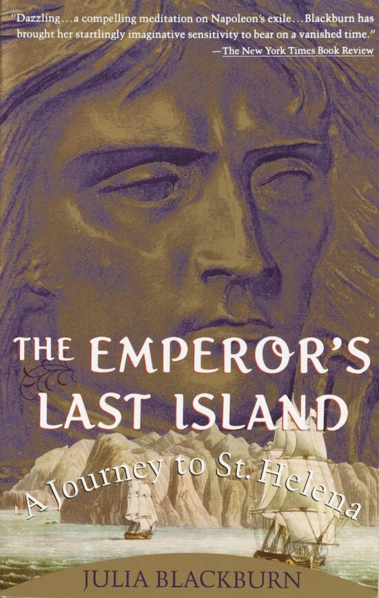 A Journey to St. Helena: The Emperor's Last Island