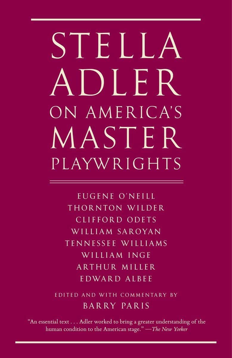9780679746997 Stella Adler on America's Master Playwrights: Eugene O'Neill, Thornton Wilder, Clifford Odets, William Saroyan, Tennessee Williams, William Inge, Arthur Miller, Edward Albee