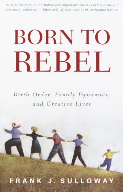 Born to Rebel: Birth Order, Family Dynamics, and Creative Lives