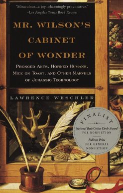 Mr. Wilson's Cabinet Of Wonder: Pronged Ants, Horned Humans, Mice on Toast, and Other Marvels of Jurassic Techno logy