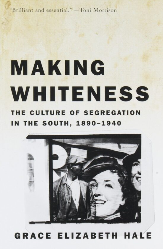 The Culture of Segregation in the South, 1890-1940: Making Whiteness